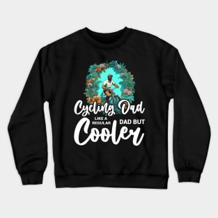 Cyclist Father's Day Funny Cycling Dad Bike Rider & Cyclist Crewneck Sweatshirt